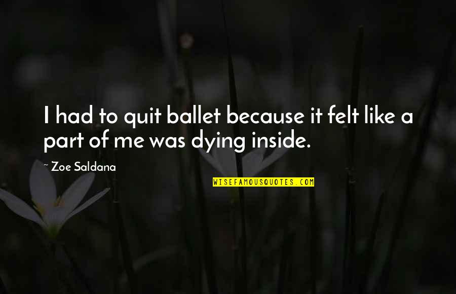 Heintzelman Quotes By Zoe Saldana: I had to quit ballet because it felt