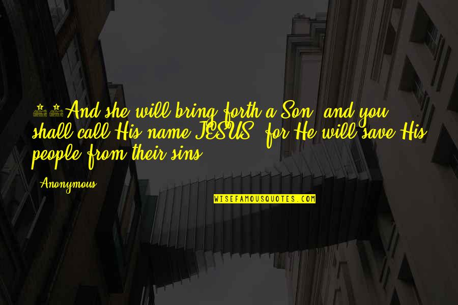 Heintzelmans Quotes By Anonymous: 21And she will bring forth a Son, and Heintzelmans Quotes By Anonymous: 21And she will bring forth a Son, and