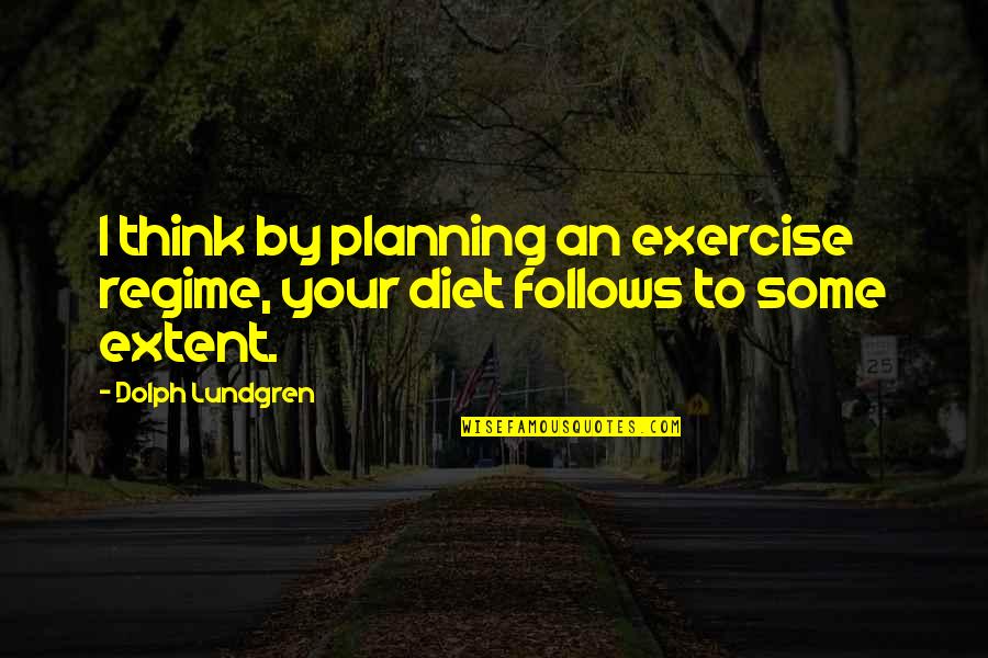 Heinzelmann Emma Quotes By Dolph Lundgren: I think by planning an exercise regime, your