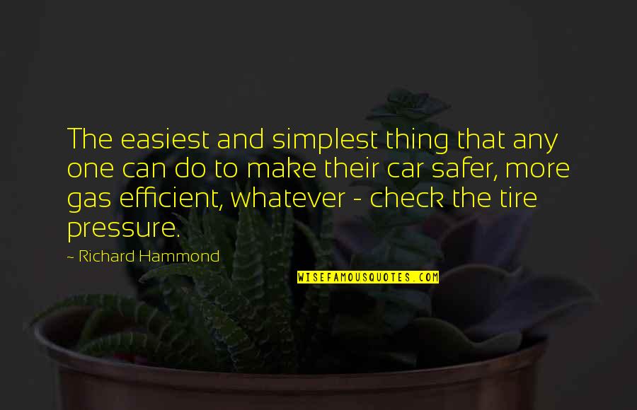 Heinzen Financial Services Quotes By Richard Hammond: The easiest and simplest thing that any one Heinzen Financial Services Quotes By Richard Hammond: The easiest and simplest thing that any one