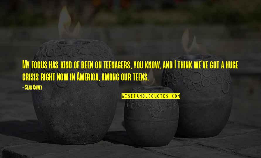Heinzen Financial Services Quotes By Sean Covey: My focus has kind of been on teenagers, Heinzen Financial Services Quotes By Sean Covey: My focus has kind of been on teenagers,