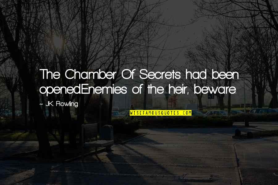 Heir Quotes By J.K. Rowling: The Chamber Of Secrets had been opened.Enemies of