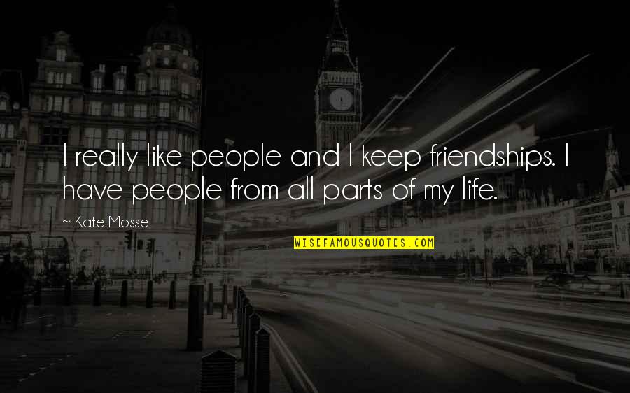 Heirloom Quotes By Kate Mosse: I really like people and I keep friendships.