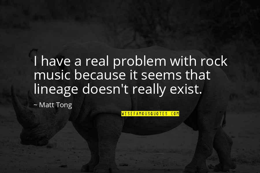 Heirs Images With Quotes By Matt Tong: I have a real problem with rock music