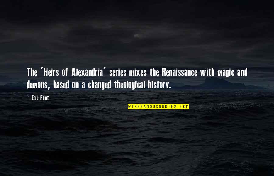 Heirs Quotes By Eric Flint: The 'Heirs of Alexandria' series mixes the Renaissance