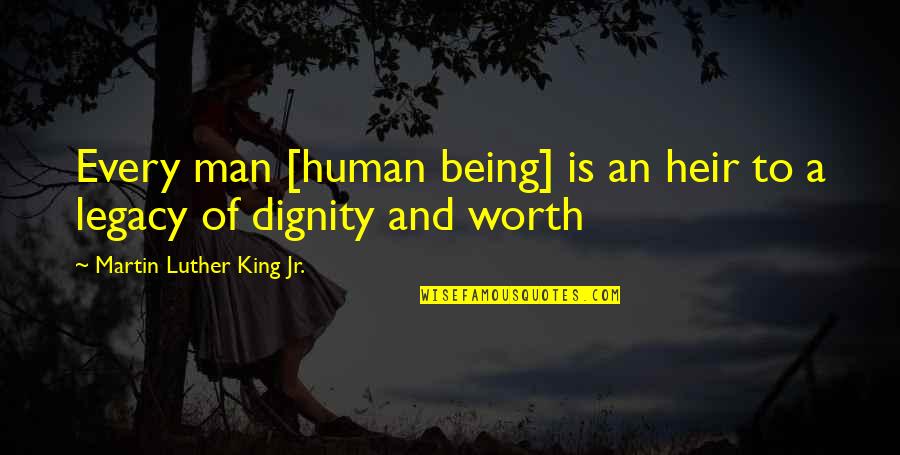 Heirs Quotes By Martin Luther King Jr.: Every man [human being] is an heir to