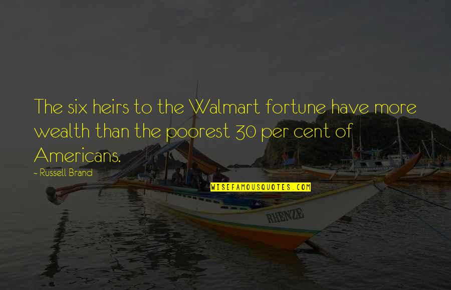 Heirs Quotes By Russell Brand: The six heirs to the Walmart fortune have