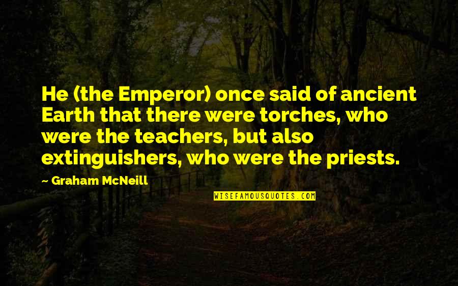 Heisenberg Uncertainty Quotes By Graham McNeill: He (the Emperor) once said of ancient Earth