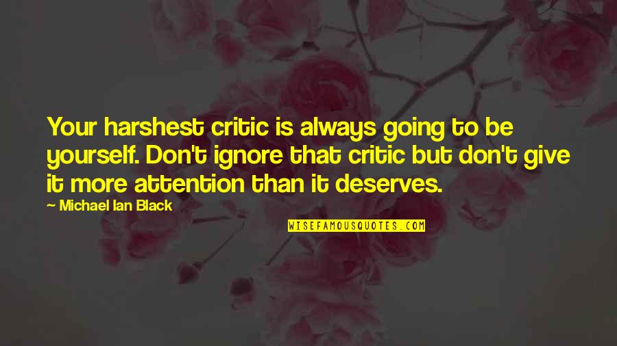 Heisenberg Uncertainty Quotes By Michael Ian Black: Your harshest critic is always going to be
