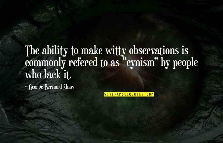Heiserman H47 Quotes By George Bernard Shaw: The ability to make witty observations is commonly