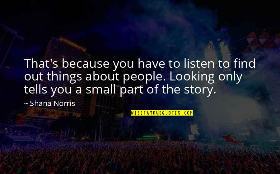 Heisinger Skilled Quotes By Shana Norris: That's because you have to listen to find