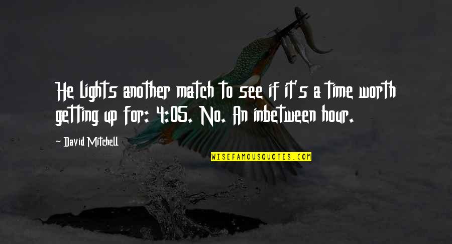 Heiskanen Salatut Quotes By David Mitchell: He lights another match to see if it's