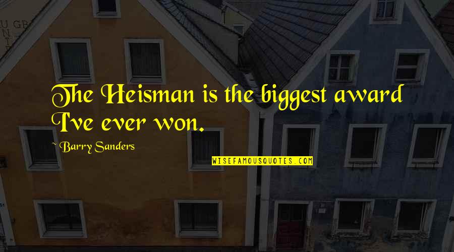 Heisman Quotes By Barry Sanders: The Heisman is the biggest award I've ever Heisman Quotes By Barry Sanders: The Heisman is the biggest award I've ever