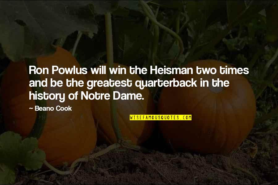 Heisman Quotes By Beano Cook: Ron Powlus will win the Heisman two times Heisman Quotes By Beano Cook: Ron Powlus will win the Heisman two times