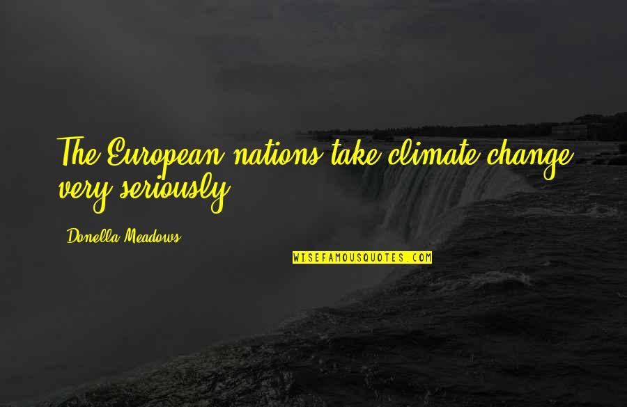 Heisman Race Quotes By Donella Meadows: The European nations take climate change very seriously.