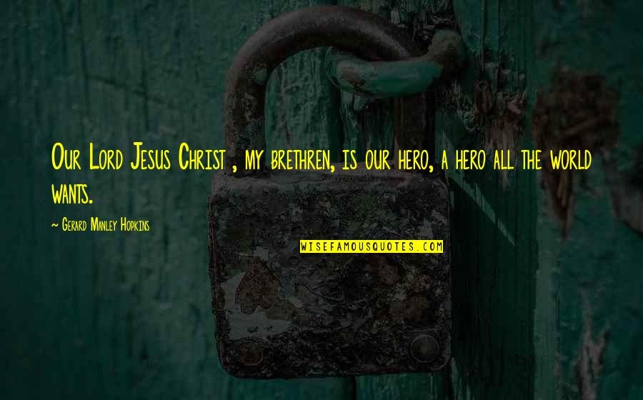 Heisner Electronics Quotes By Gerard Manley Hopkins: Our Lord Jesus Christ , my brethren, is