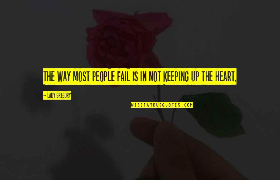 Heissler Grafikleri Quotes By Lady Gregory: The way most people fail is in not Heissler Grafikleri Quotes By Lady Gregory: The way most people fail is in not