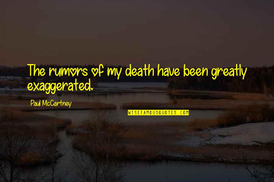 Heissler Organs Quotes By Paul McCartney: The rumors of my death have been greatly Heissler Organs Quotes By Paul McCartney: The rumors of my death have been greatly