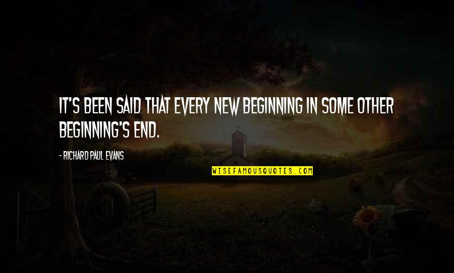 Heisstillworking Quotes By Richard Paul Evans: It's been said that every new beginning in Heisstillworking Quotes By Richard Paul Evans: It's been said that every new beginning in