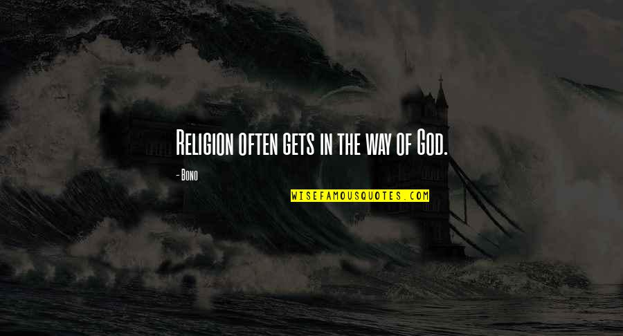 Heist De Niro Quotes By Bono: Religion often gets in the way of God.