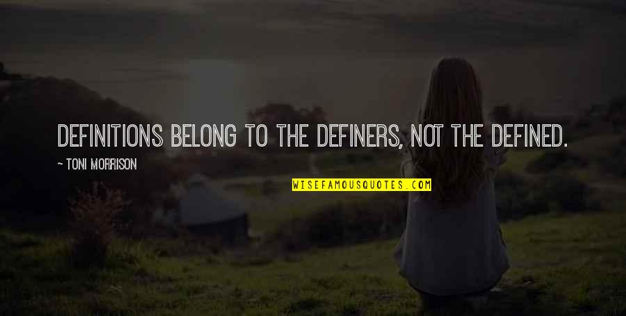 Heisterkamp General Store Quotes By Toni Morrison: Definitions belong to the definers, not the defined. Heisterkamp General Store Quotes By Toni Morrison: Definitions belong to the definers, not the defined.