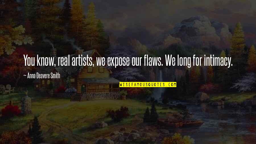 Heitkotter Inc Quotes By Anna Deavere Smith: You know, real artists, we expose our flaws. Heitkotter Inc Quotes By Anna Deavere Smith: You know, real artists, we expose our flaws.