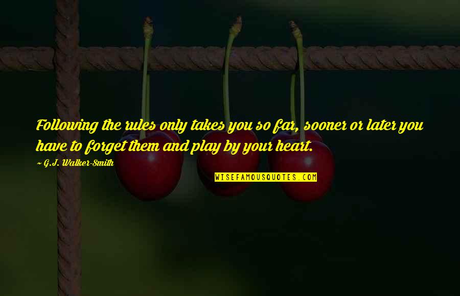 Heitkotter Montgomery Quotes By G.J. Walker-Smith: Following the rules only takes you so far, Heitkotter Montgomery Quotes By G.J. Walker-Smith: Following the rules only takes you so far,