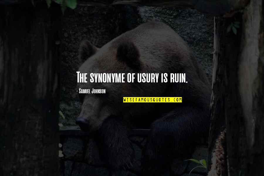 Heitmeyer Reserve Quotes By Samuel Johnson: The synonyme of usury is ruin.