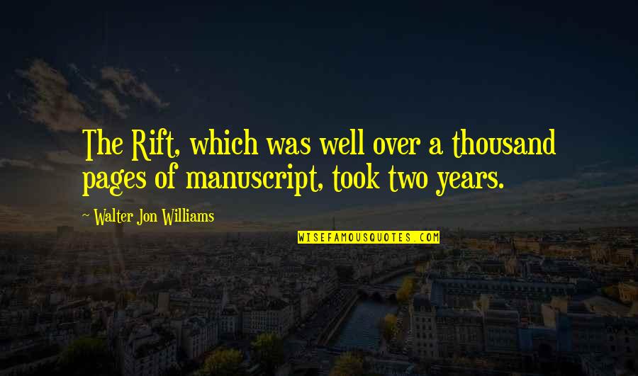 Heitzman Sions Quotes By Walter Jon Williams: The Rift, which was well over a thousand