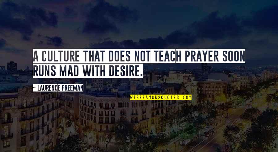 Heiwajima Shizuo Orihara Quotes By Laurence Freeman: A culture that does not teach prayer soon