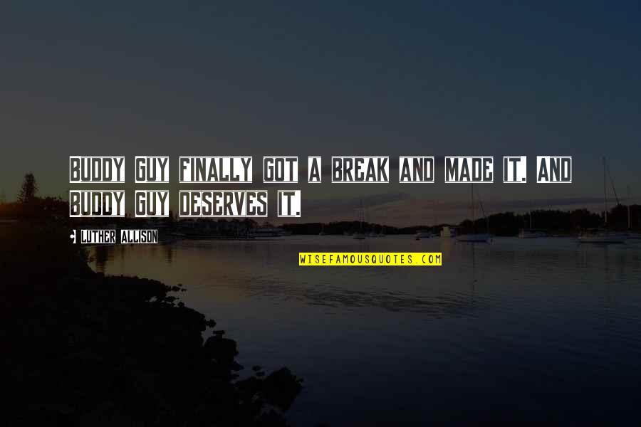 Heiwajima Shizuo Orihara Quotes By Luther Allison: Buddy Guy finally got a break and made