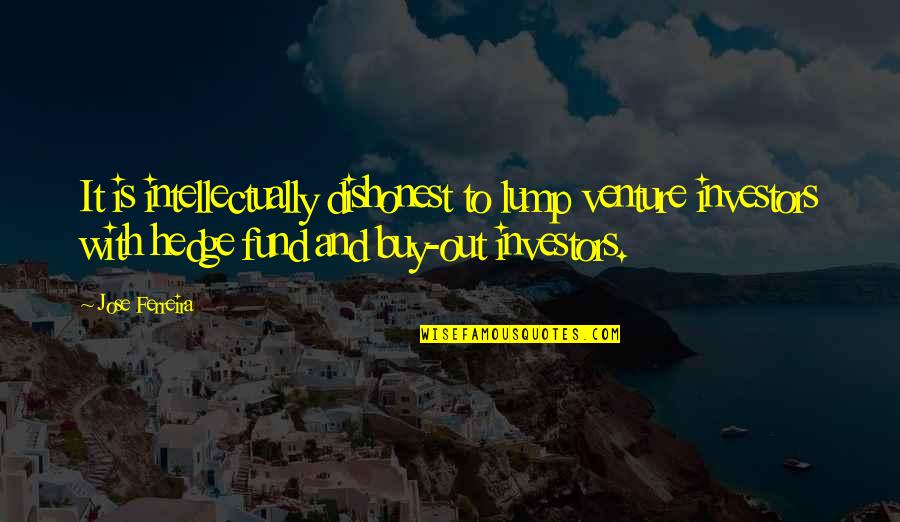 Heket Animal Quotes By Jose Ferreira: It is intellectually dishonest to lump venture investors Heket Animal Quotes By Jose Ferreira: It is intellectually dishonest to lump venture investors