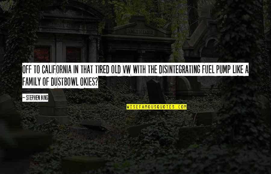 Hela Book Quotes By Stephen King: Off to California in that tired old VW Hela Book Quotes By Stephen King: Off to California in that tired old VW