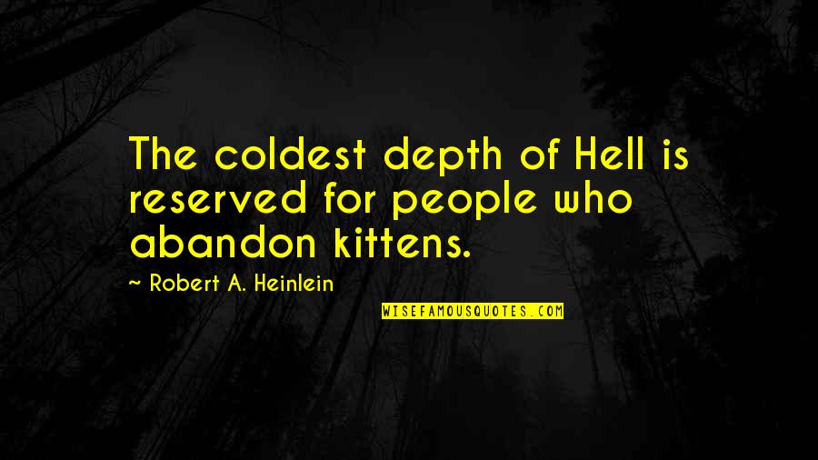 Helada Furia Quotes By Robert A. Heinlein: The coldest depth of Hell is reserved for Helada Furia Quotes By Robert A. Heinlein: The coldest depth of Hell is reserved for