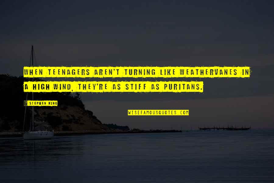 Helada Furia Quotes By Stephen King: When teenagers aren't turning like weathervanes in a Helada Furia Quotes By Stephen King: When teenagers aren't turning like weathervanes in a