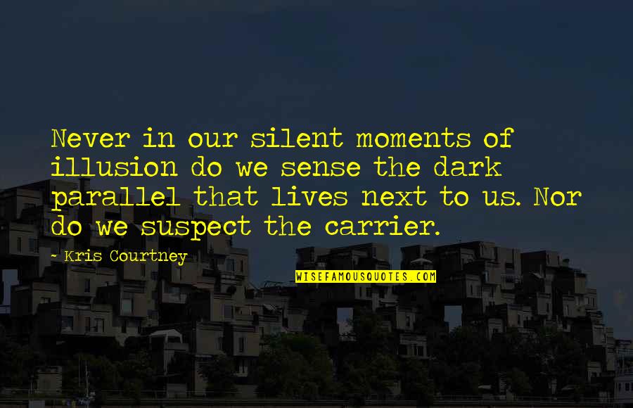 Heladas Sobre Quotes By Kris Courtney: Never in our silent moments of illusion do Heladas Sobre Quotes By Kris Courtney: Never in our silent moments of illusion do