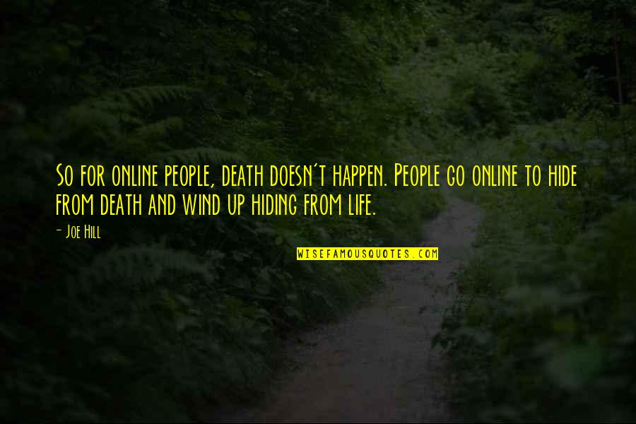 Heladeros Rosario Quotes By Joe Hill: So for online people, death doesn't happen. People