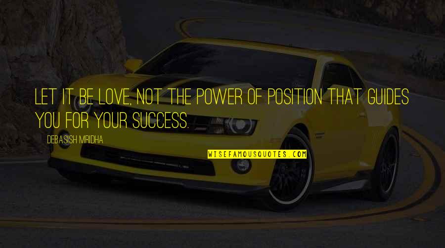 Helado Animado Quotes By Debasish Mridha: Let it be love, not the power of
