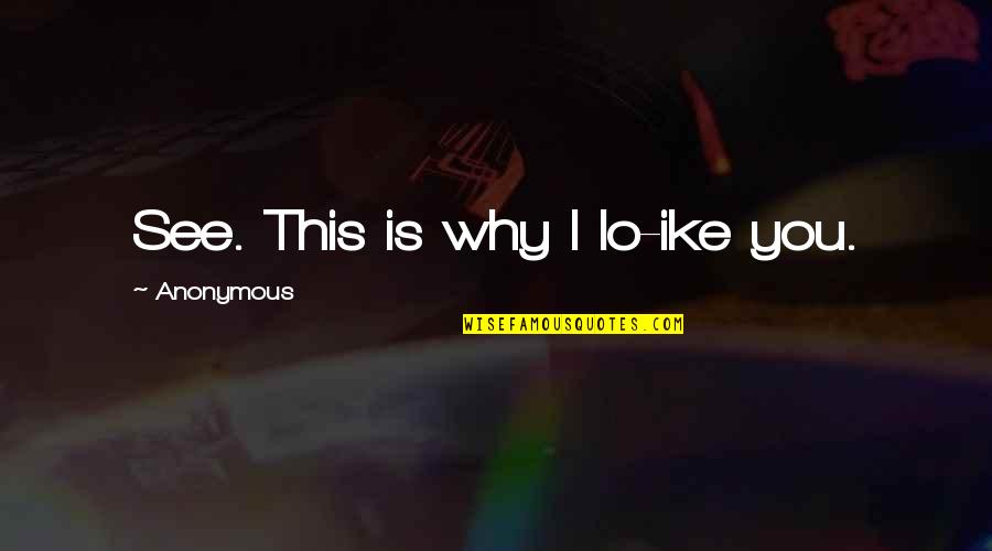 Helado De Chocolate Quotes By Anonymous: See. This is why I lo-ike you. Helado De Chocolate Quotes By Anonymous: See. This is why I lo-ike you.
