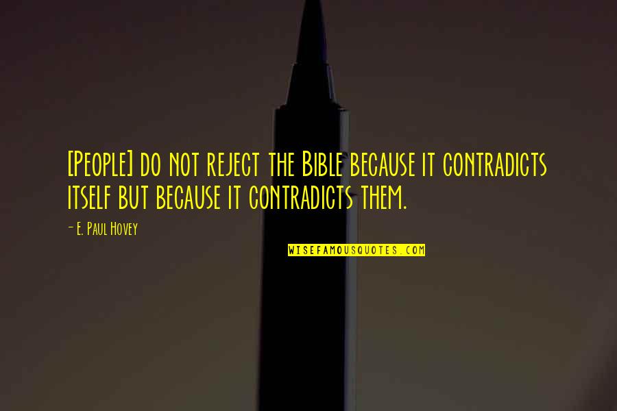 Helaire Handcuff Quotes By E. Paul Hovey: [People] do not reject the Bible because it