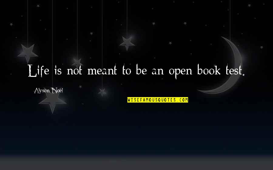 Helaman 7 Quotes By Alyson Noel: Life is not meant to be an open-book