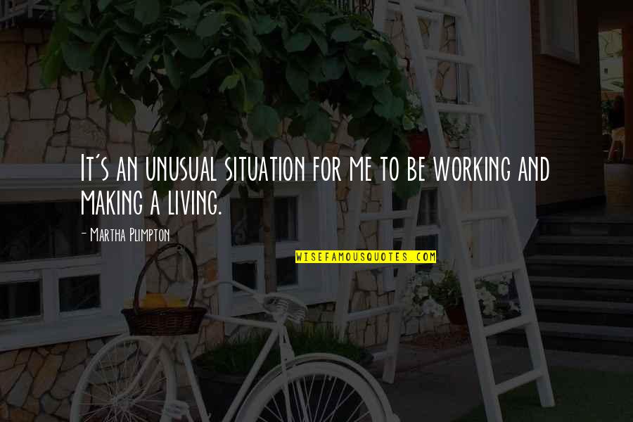 Helanders Quotes By Martha Plimpton: It's an unusual situation for me to be Helanders Quotes By Martha Plimpton: It's an unusual situation for me to be