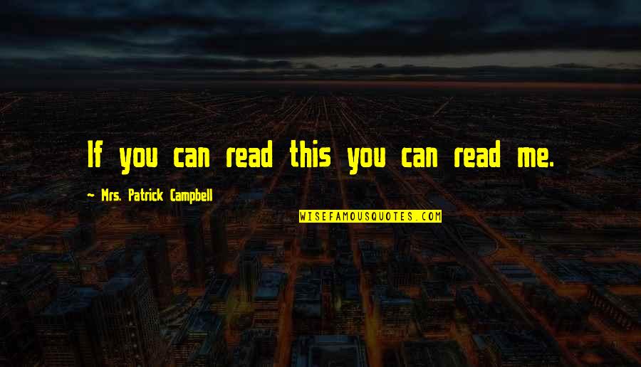 Helanders Quotes By Mrs. Patrick Campbell: If you can read this you can read Helanders Quotes By Mrs. Patrick Campbell: If you can read this you can read