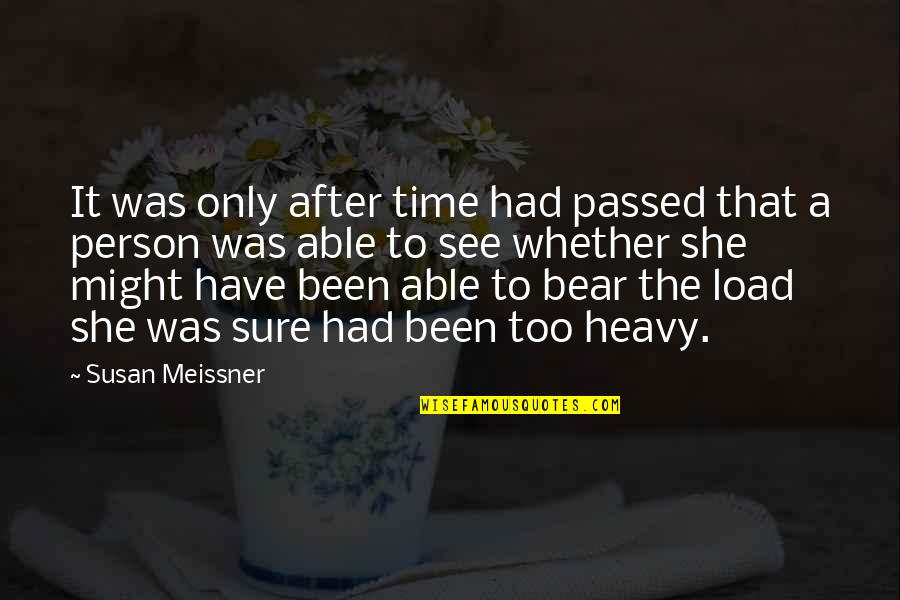 Helanders Quotes By Susan Meissner: It was only after time had passed that Helanders Quotes By Susan Meissner: It was only after time had passed that