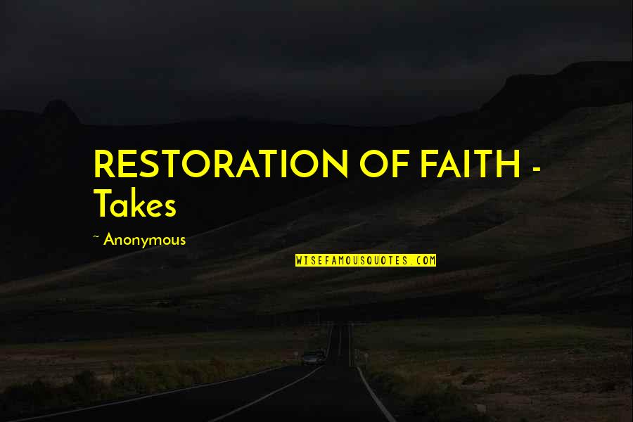 Helbert Ruiz Quotes By Anonymous: RESTORATION OF FAITH - Takes