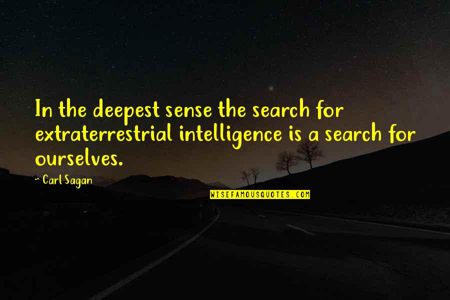 Helbing Lipp Quotes By Carl Sagan: In the deepest sense the search for extraterrestrial