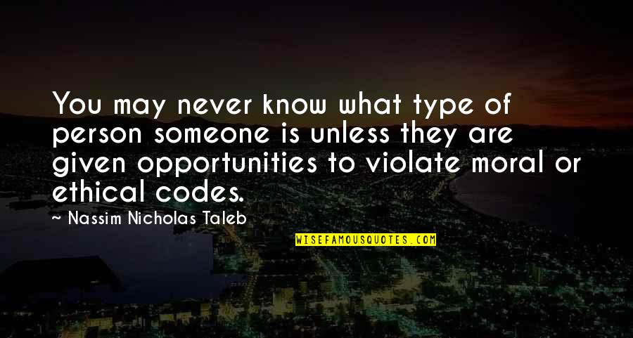 Helbing Lipp Quotes By Nassim Nicholas Taleb: You may never know what type of person