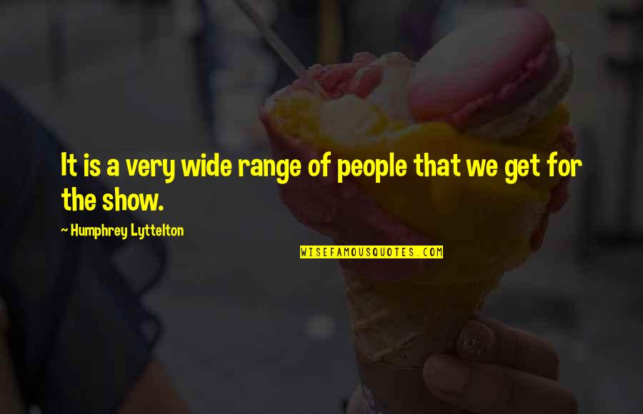 Helbling Associates Quotes By Humphrey Lyttelton: It is a very wide range of people Helbling Associates Quotes By Humphrey Lyttelton: It is a very wide range of people