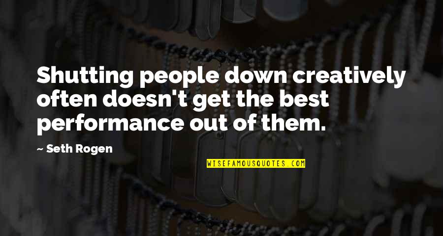 Helchel Quotes By Seth Rogen: Shutting people down creatively often doesn't get the