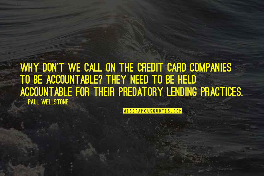 Held Accountable Quotes By Paul Wellstone: Why don't we call on the credit card